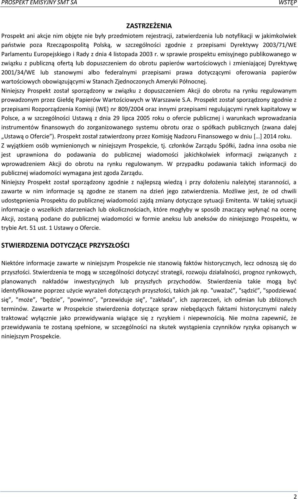 w sprawie prospektu emisyjnego publikowanego w związku z publiczną ofertą lub dopuszczeniem do obrotu papierów wartościowych i zmieniającej Dyrektywę 2001/34/WE lub stanowymi albo federalnymi