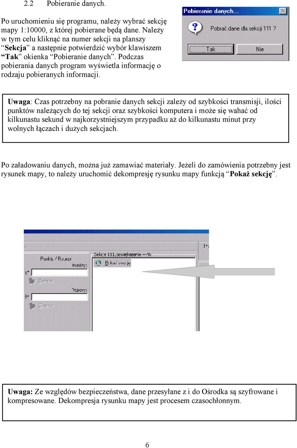 Podczas pobierania danych program wyświetla informację o rodzaju pobieranych informacji.