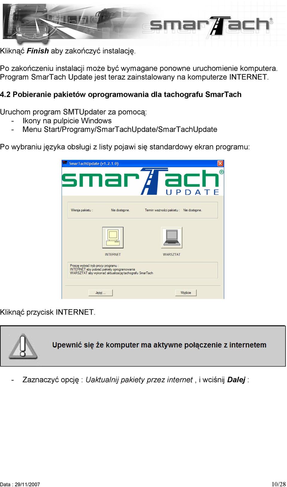 2 Pobieranie pakietów oprogramowania dla tachografu SmarTach Uruchom program SMTUpdater za pomocą: - Ikony na pulpicie Windows - Menu