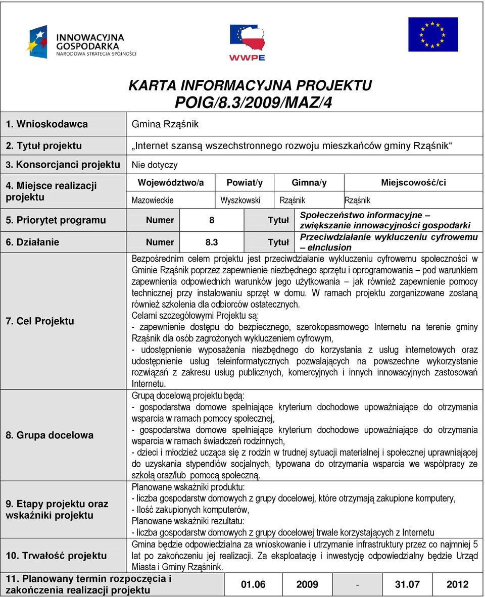 Priorytet programu Numer 8 Tytuł zwiększanie innowacyjności gospodarki Przeciwdziałanie wykluczeniu cyfrowemu 6. Działanie Numer 8.