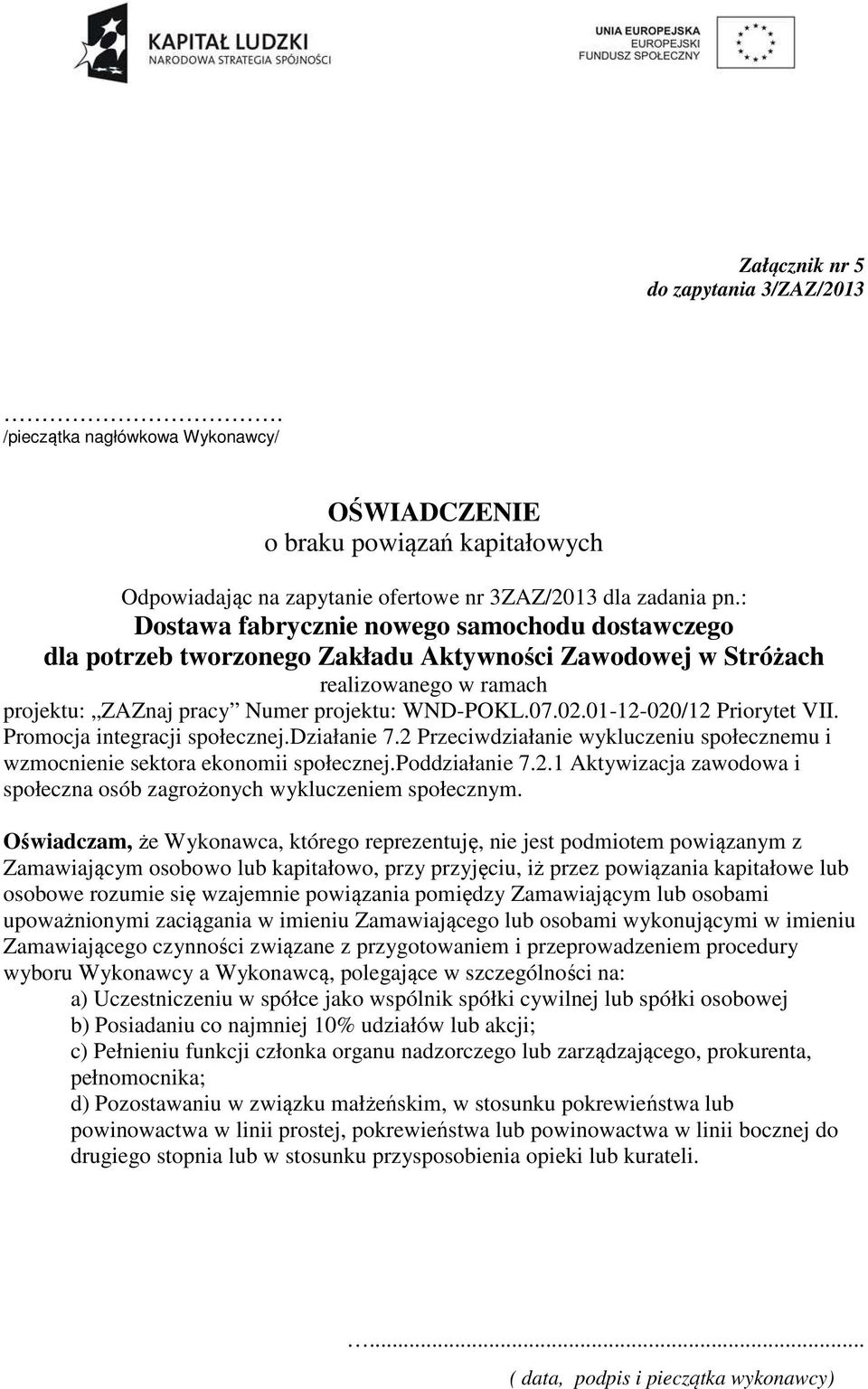 2 Przeciwdziałanie wykluczeniu społecznemu i wzmocnienie sektora ekonomii społecznej.poddziałanie 7.2.1 Aktywizacja zawodowa i społeczna osób zagrożonych wykluczeniem społecznym.