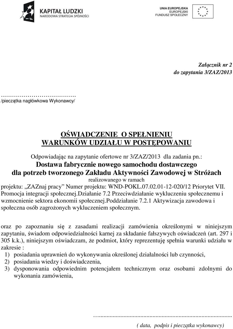 2 Przeciwdziałanie wykluczeniu społecznemu i wzmocnienie sektora ekonomii społecznej.poddziałanie 7.2.1 Aktywizacja zawodowa i społeczna osób zagrożonych wykluczeniem społecznym.