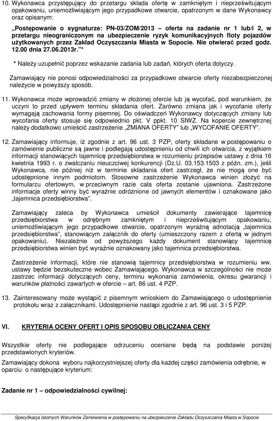 Miasta w Sopocie. Nie otwierać przed godz. 12.00 dnia 27.06.2013r. * * Należy uzupełnić poprzez wskazanie zadania lub zadań, których oferta dotyczy.