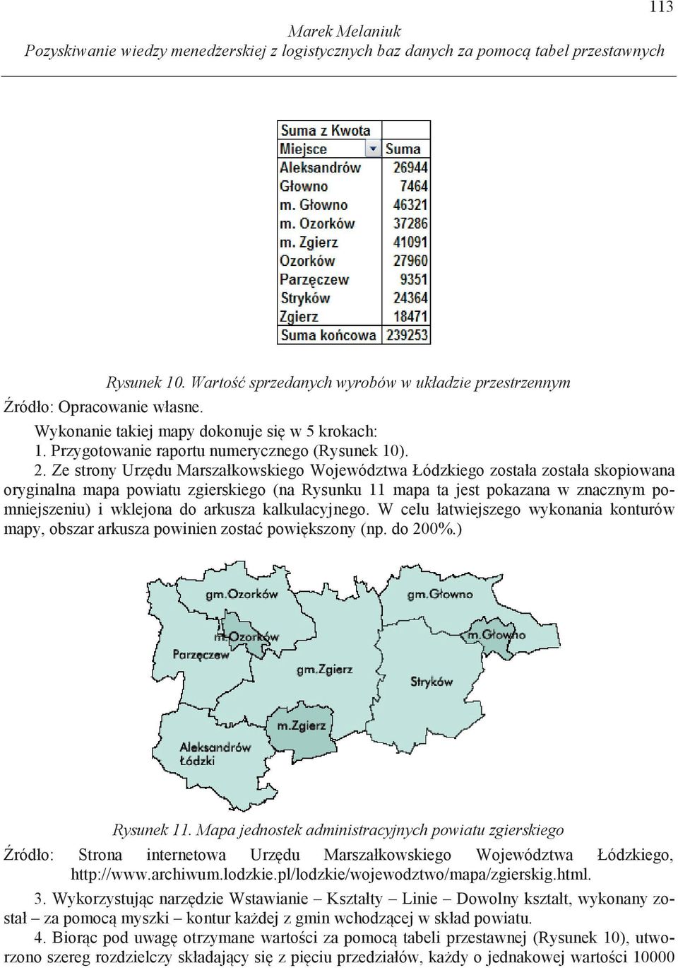 Ze strony Urz du Marszałkowskiego Województwa Łódzkiego została została skopiowana oryginalna mapa powiatu zgierskiego (na Rysunku 11 mapa ta jest pokazana w znacznym pomniejszeniu) i wklejona do
