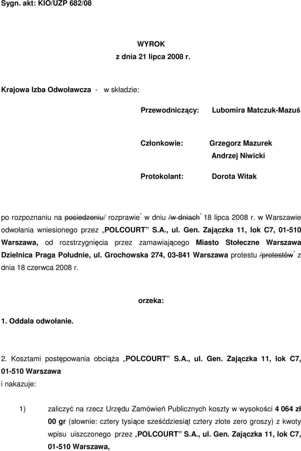 /w dniach * 18 lipca 2008 r. w Warszawie odwołania wniesionego przez POLCOURT S.A., ul. Gen.