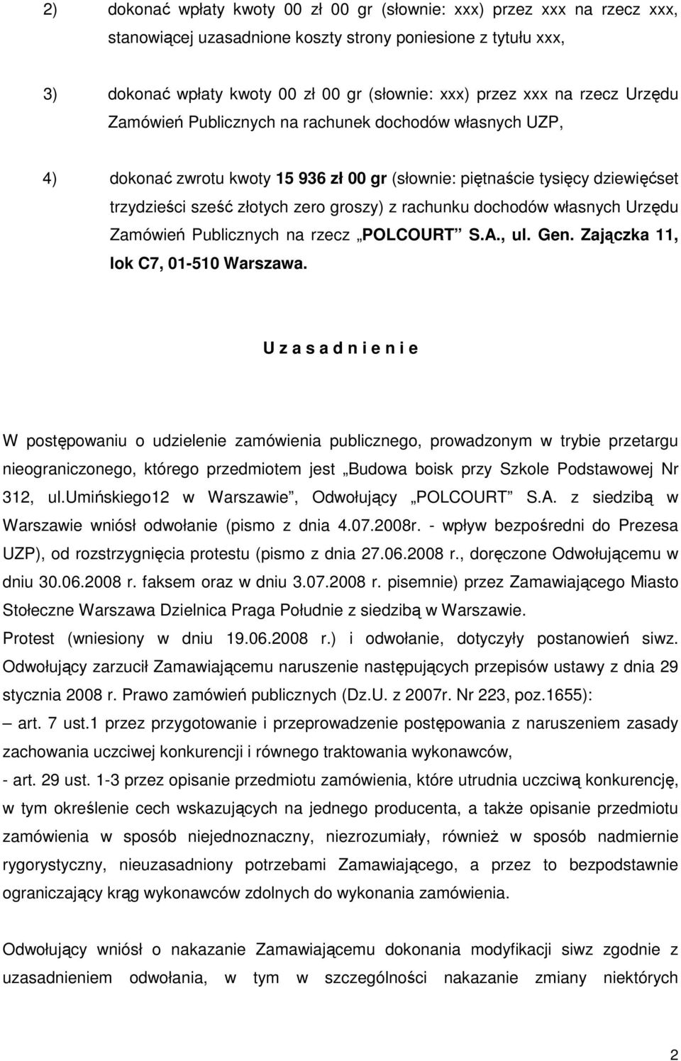 rachunku dochodów własnych Urzędu Zamówień Publicznych na rzecz POLCOURT S.A., ul. Gen. Zajączka 11, lok C7, 01-510 Warszawa.