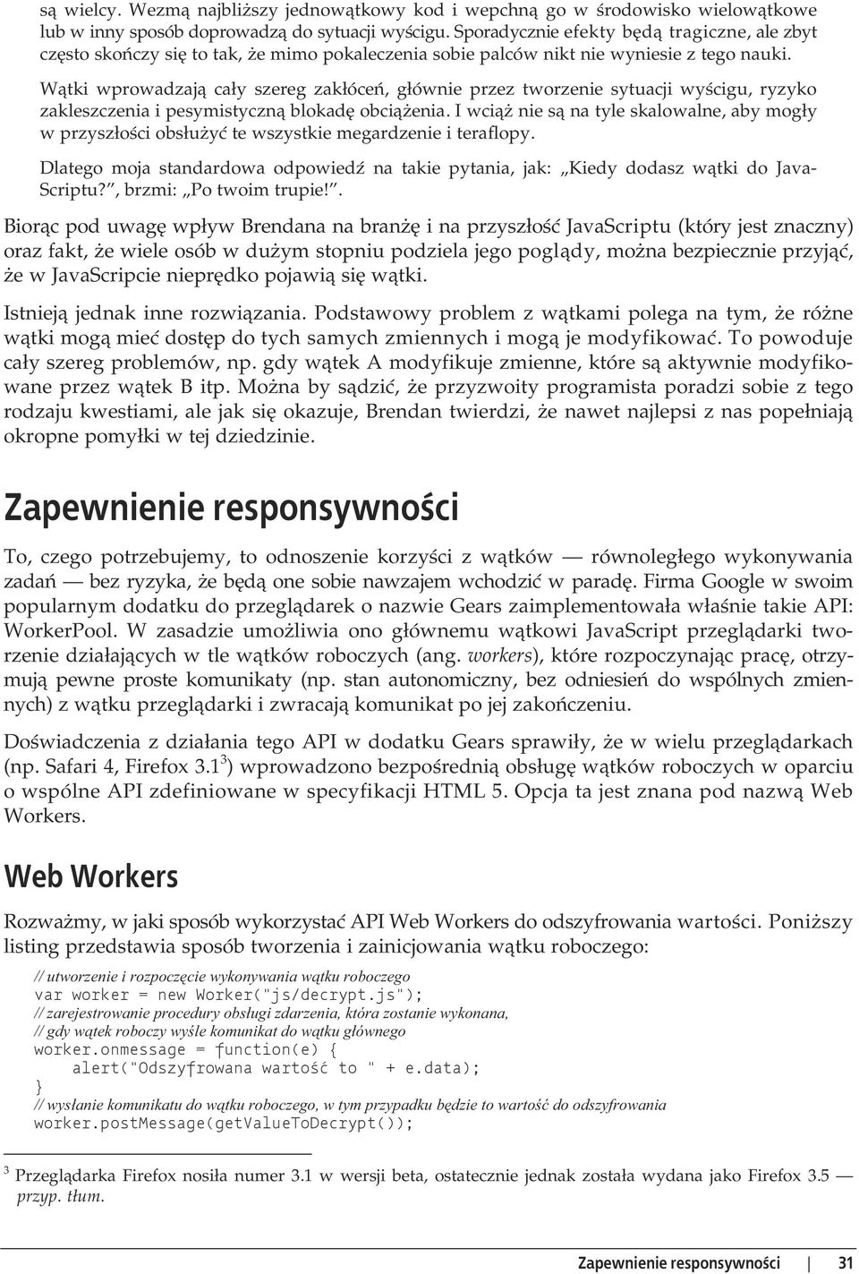 W tki wprowadzaj ca y szereg zak óce, g ównie przez tworzenie sytuacji wy cigu, ryzyko zakleszczenia i pesymistyczn blokad obci enia.