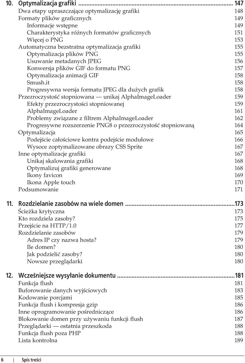 optymalizacja grafiki 155 Optymalizacja plików PNG 155 Usuwanie metadanych JPEG 156 Konwersja plików GIF do formatu PNG 157 Optymalizacja animacji GIF 158 Smush.