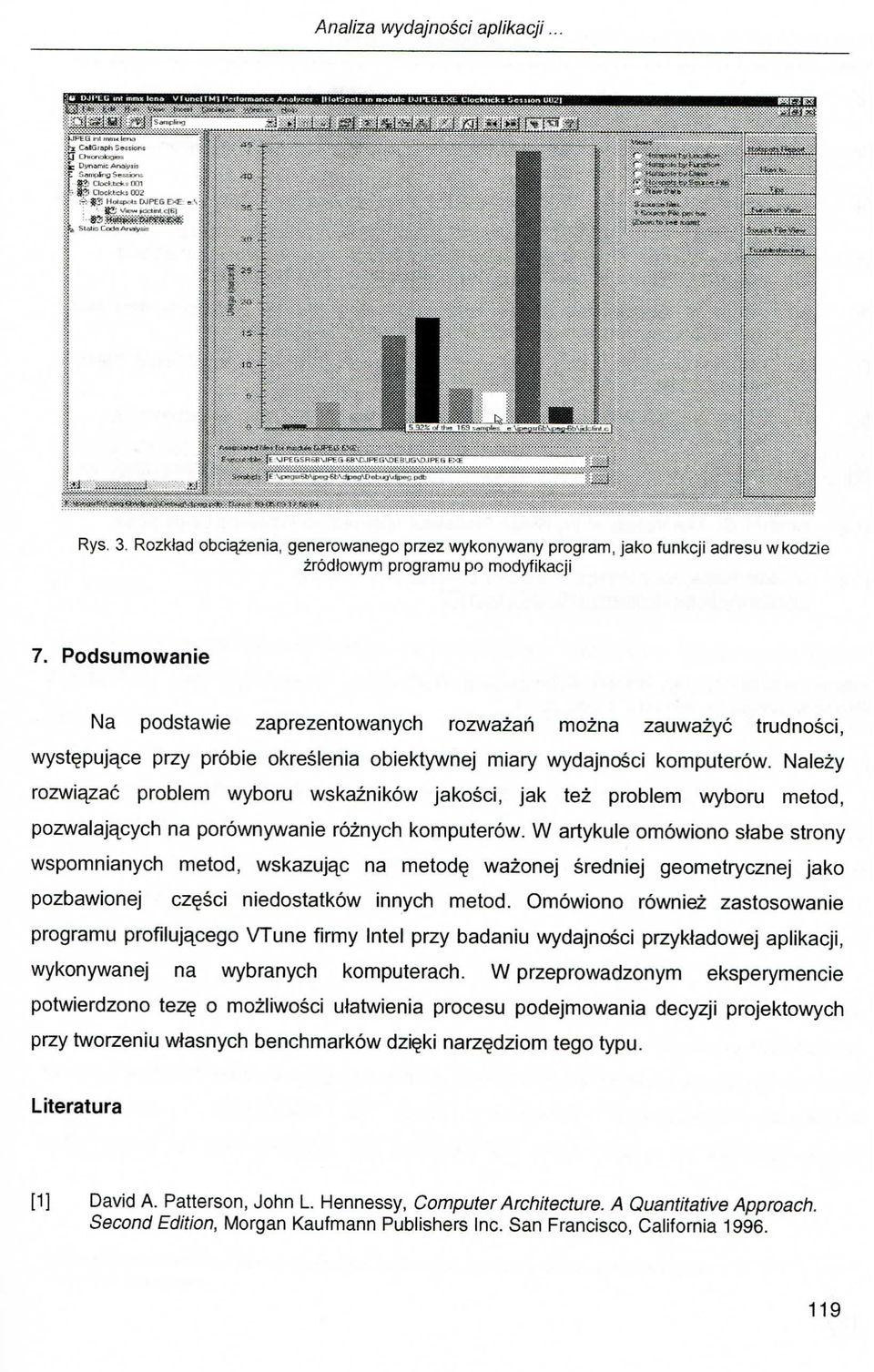 Podsumowanie Na podstawie zaprezentowanych rozwazaii mozna zauwazyc trudnosci, wyst^puja_ce przy probie okreslenia obiektywnej miary wydajnosci komputerow.