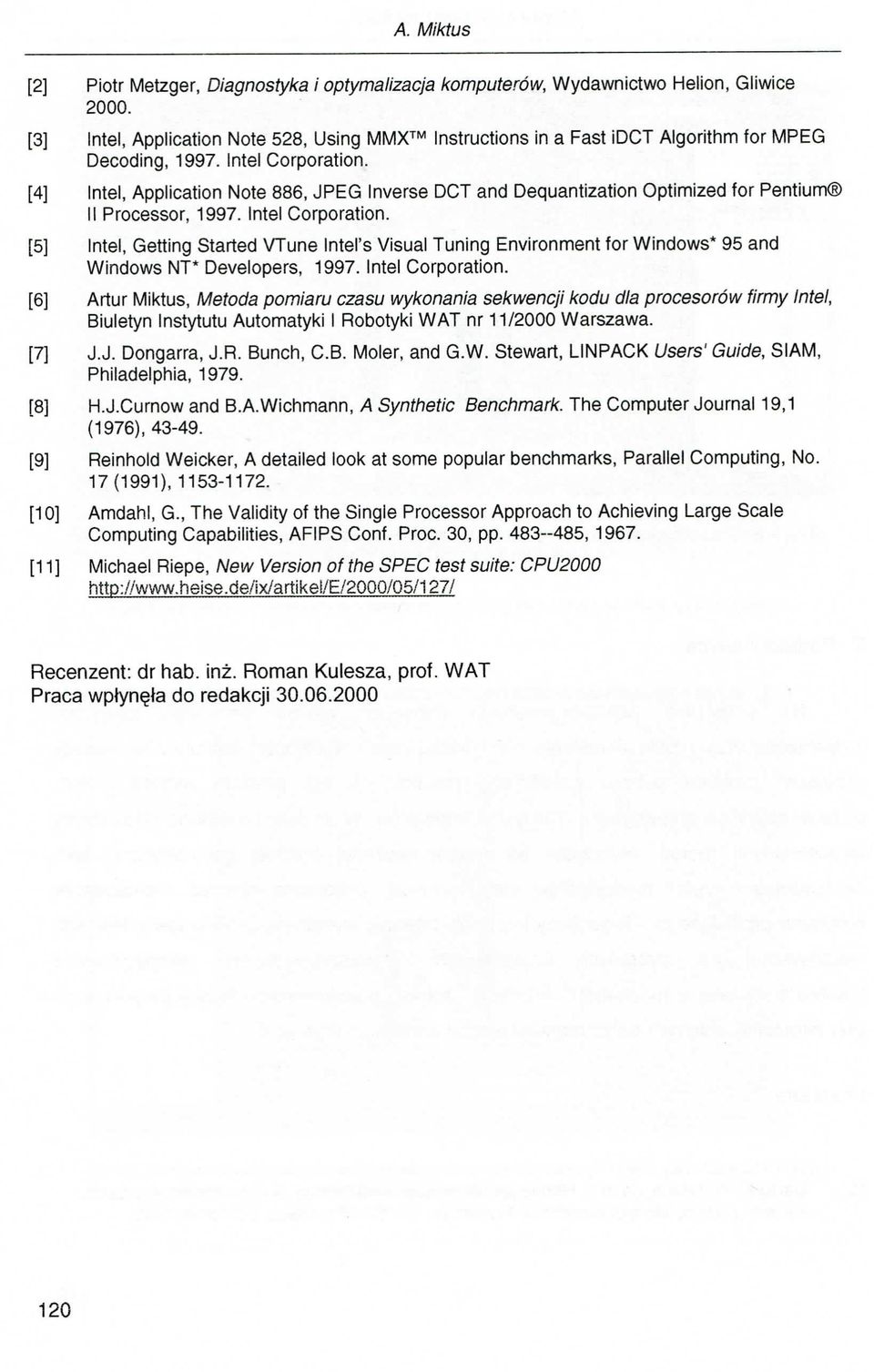 [4] Intel, Application Note 886, JPEG Inverse DCT and Dequantization Optimized for Pentium II Processor, 1997. Intel Corporation.