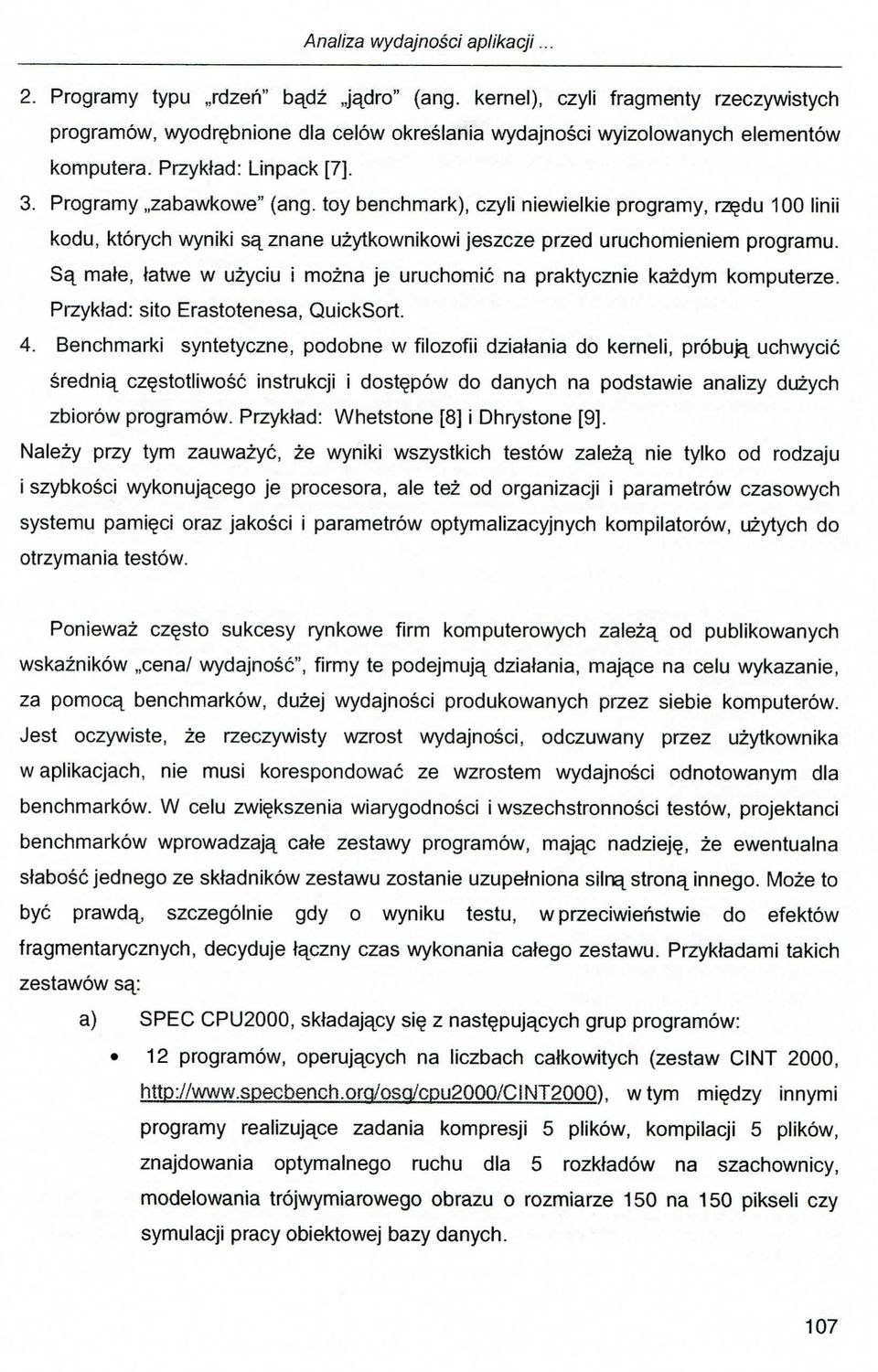 toy benchmark), czyli niewielkie programy, rz^du 100 linii kodu, ktorych wyniki sa^znane uzytkownikowi jeszcze przed uruchomieniem programu.