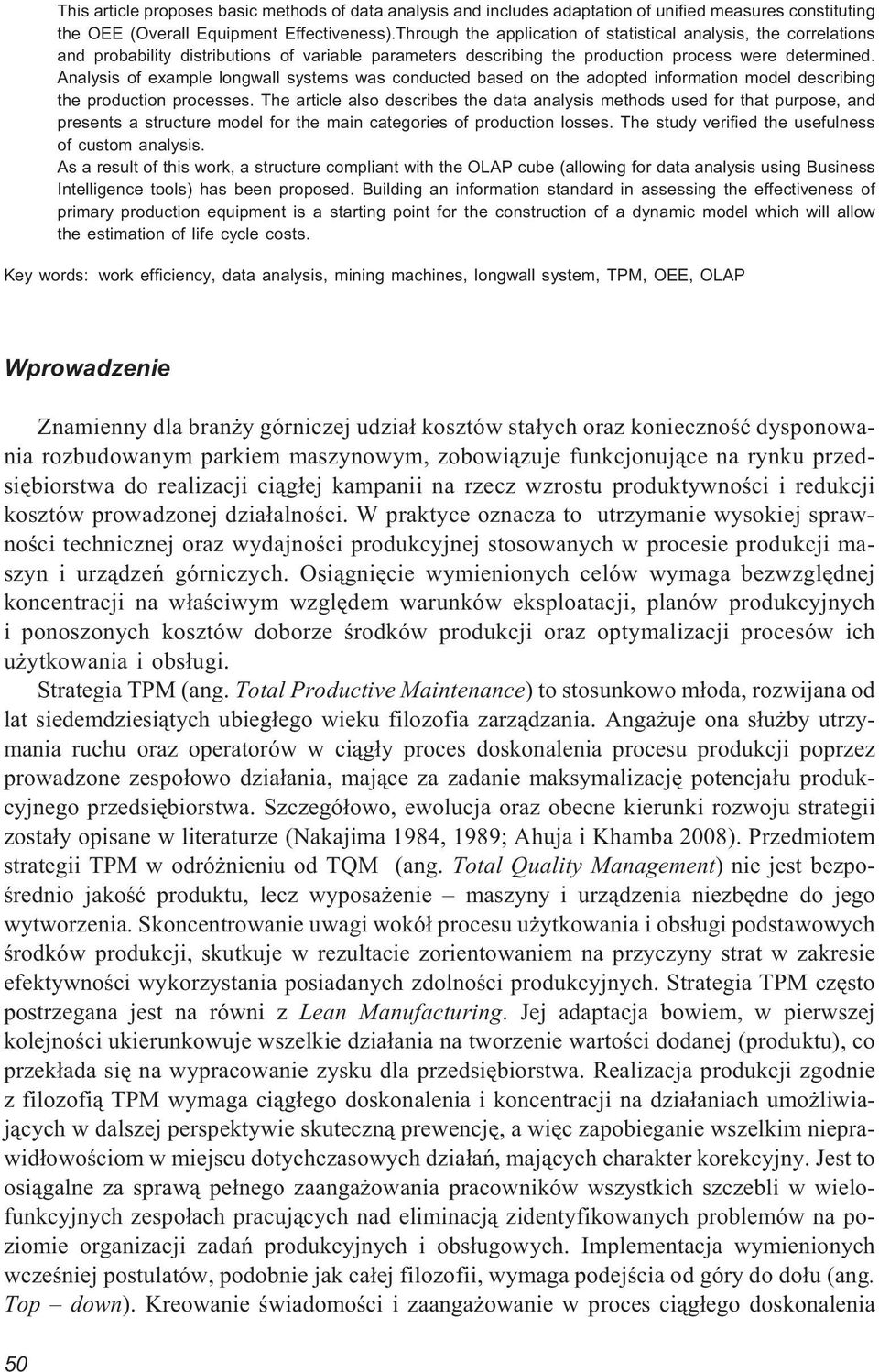 Analysis of example longwall systems was conducted based on the adopted information model describing the production processes.