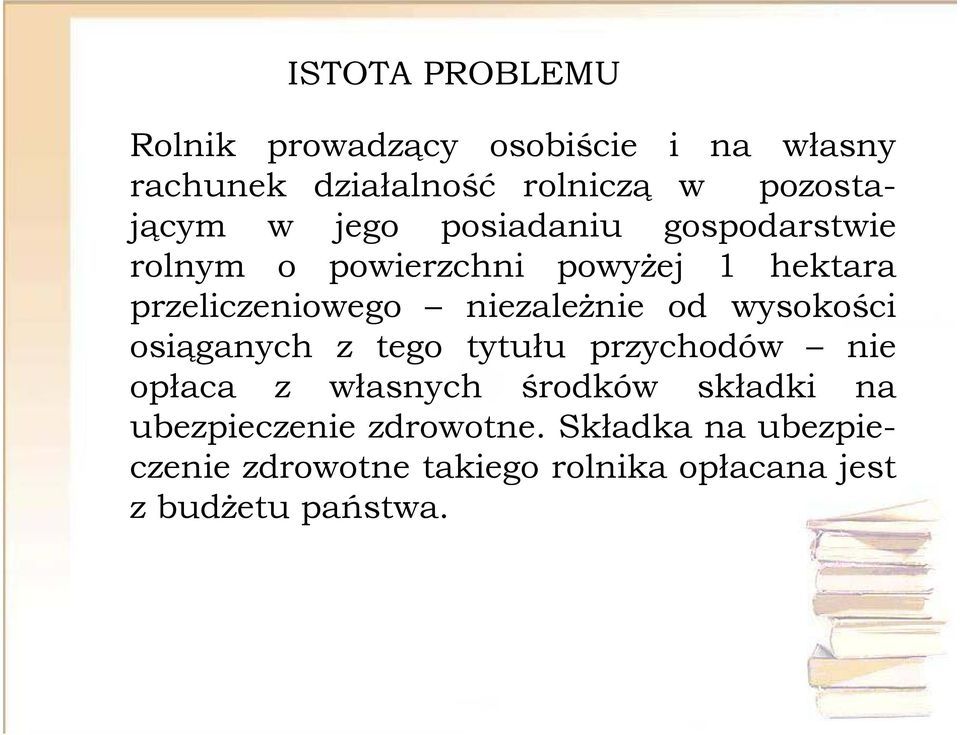 przeliczeniowego niezależnie od wysokości osiąganych z tego tytułu przychodów nie opłaca z własnych