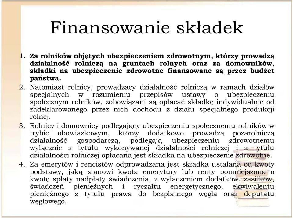 2. Natomiast rolnicy, prowadzący działalność rolniczą w ramach działów specjalnych w rozumieniu przepisów ustawy o ubezpieczeniu społecznym rolników, zobowiązani są opłacać składkę indywidualnie od