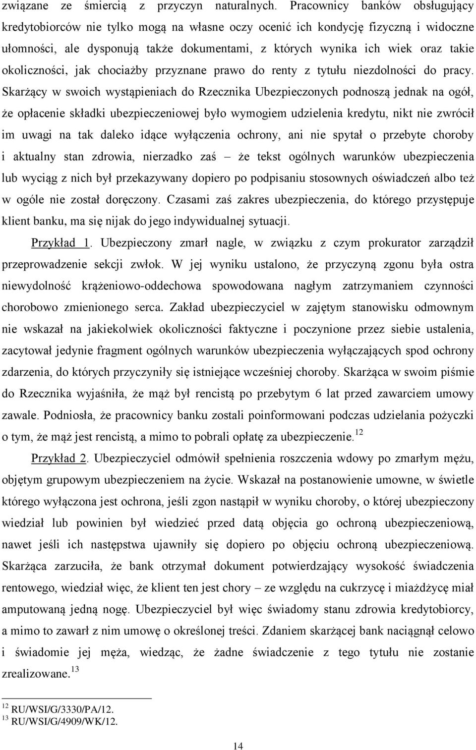 okoliczności, jak chociażby przyznane prawo do renty z tytułu niezdolności do pracy.