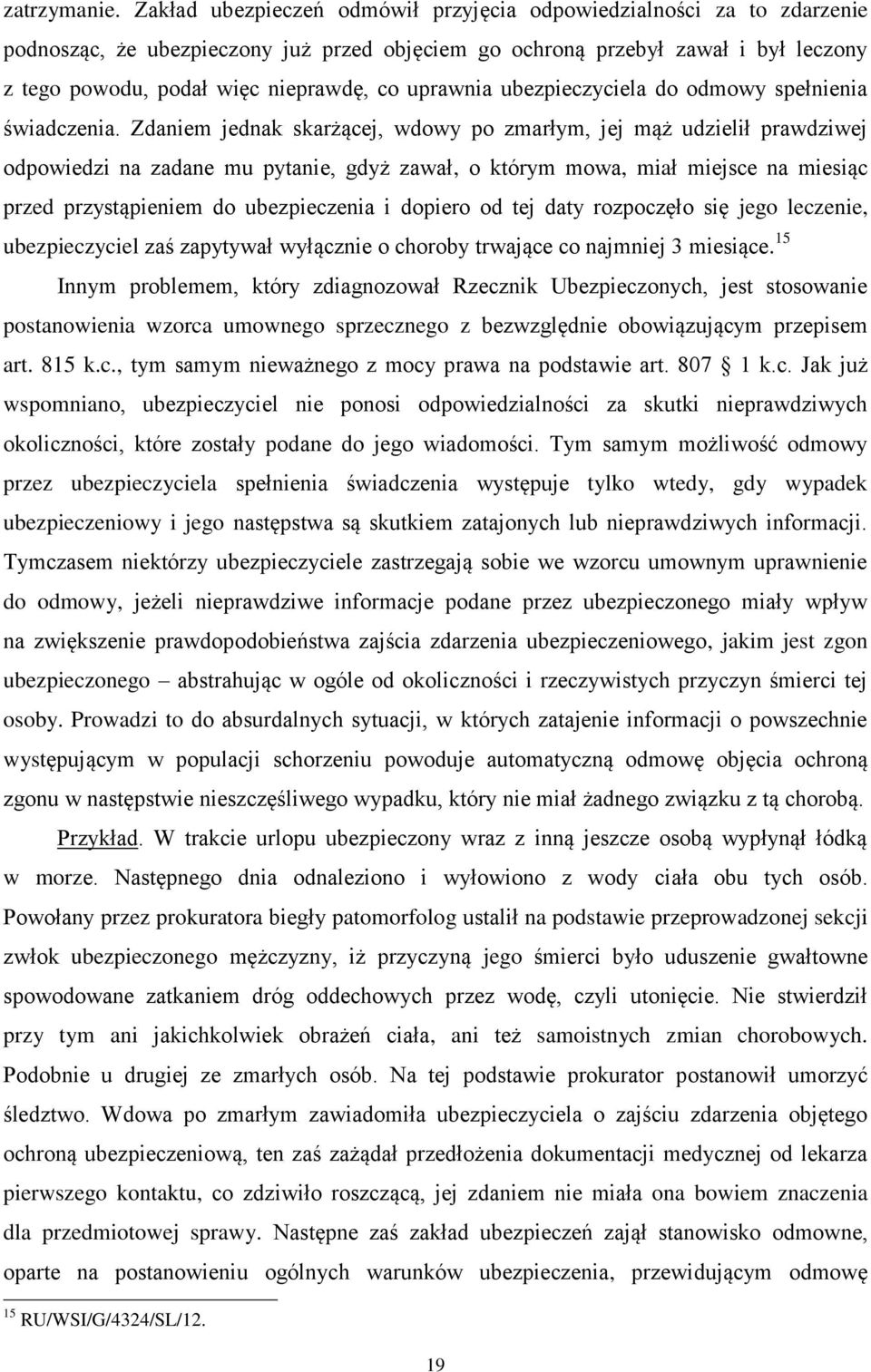 uprawnia ubezpieczyciela do odmowy spełnienia świadczenia.