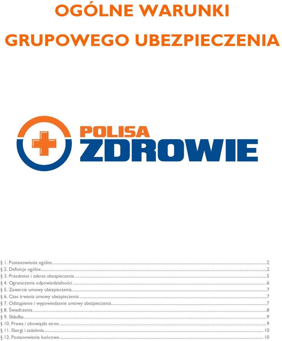 ..7 6. Czas trwania umowy ubezpieczenia...7 7. Odstąpienie i wypowiedzenie umowy ubezpieczenia...7 8.