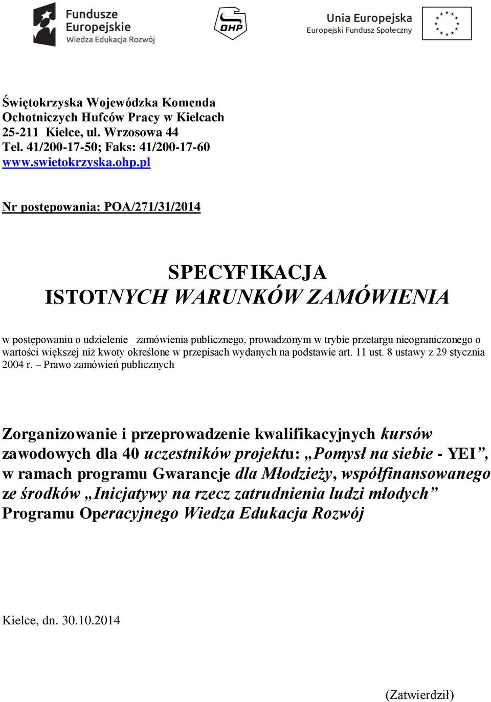 niż kwoty określone w przepisach wydanych na podstawie art. 11 ust. 8 ustawy z 29 stycznia 2004 r.