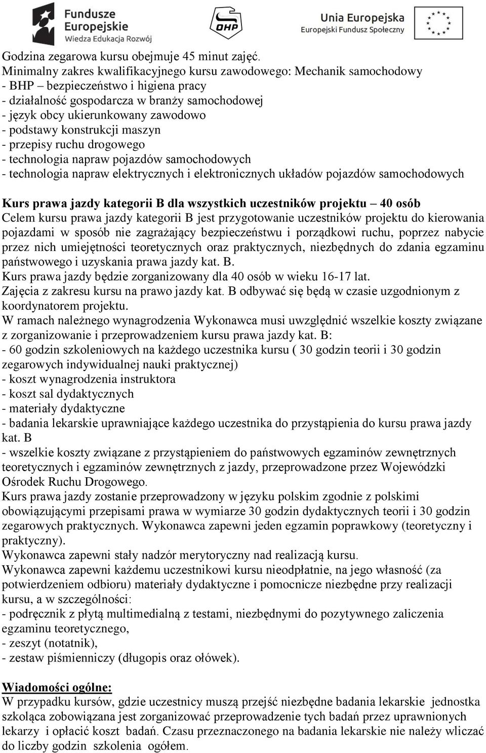 podstawy konstrukcji maszyn - przepisy ruchu drogowego - technologia napraw pojazdów samochodowych - technologia napraw elektrycznych i elektronicznych układów pojazdów samochodowych Kurs prawa jazdy