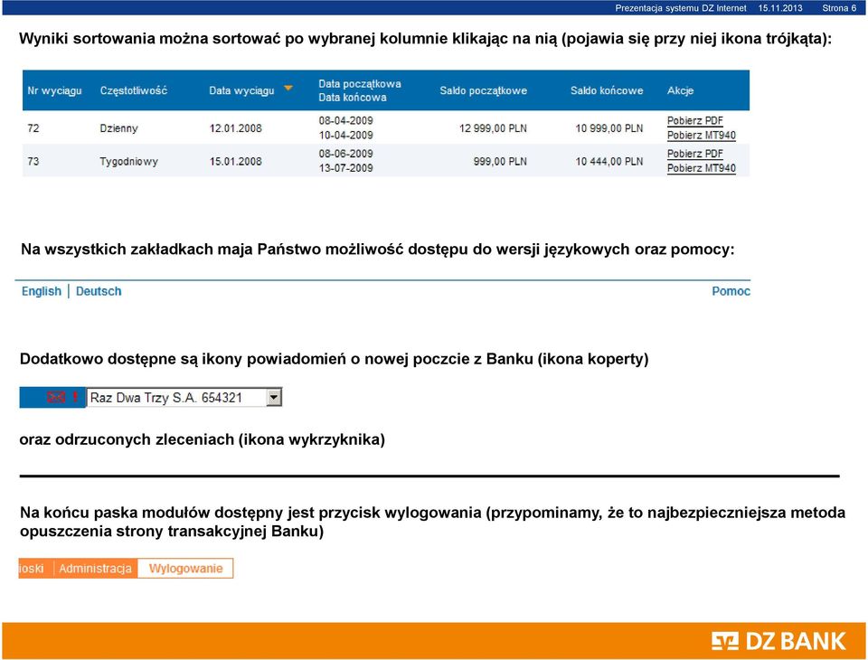 wszystkich zakładkach maja Państwo możliwość dostępu do wersji językowych oraz pomocy: Dodatkowo dostępne są ikony powiadomień o