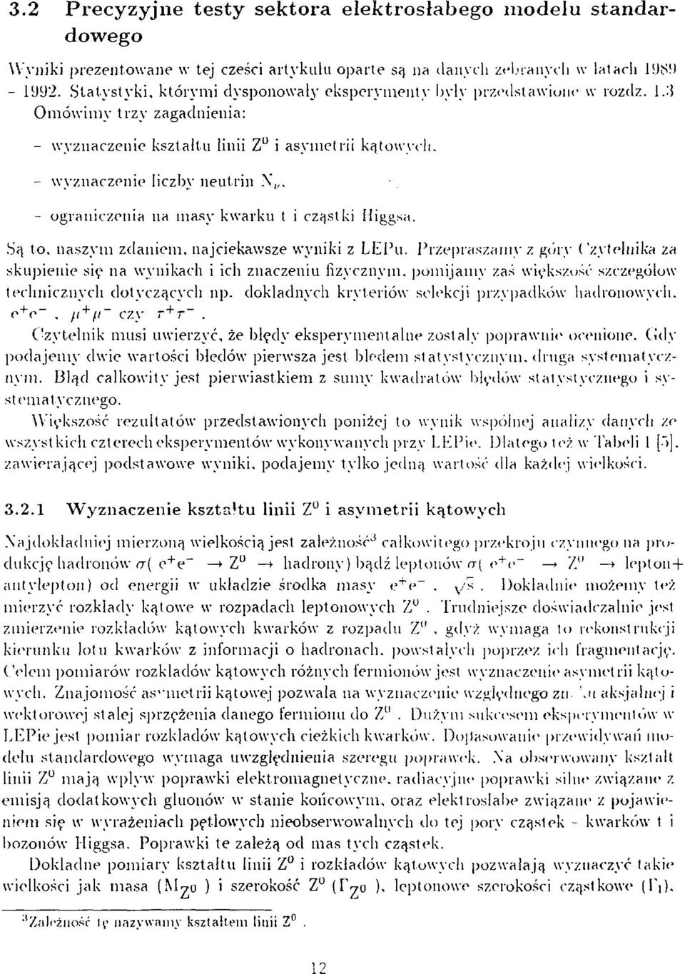 - ograniczenia na masy kwarku t i cząstki Higgsa. Są to. naszym zdaniem, najciekawsze wyniki z LEPu.