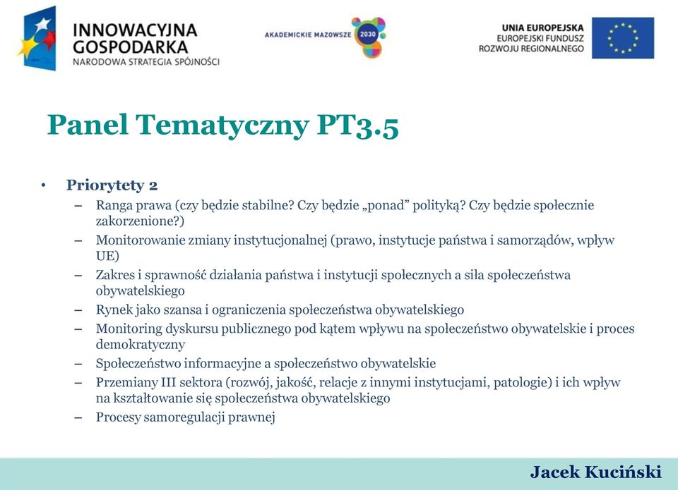 obywatelskiego Rynek jako szansa i ograniczenia społeczeństwa obywatelskiego Monitoring dyskursu publicznego pod kątem wpływu na społeczeństwo obywatelskie i proces demokratyczny