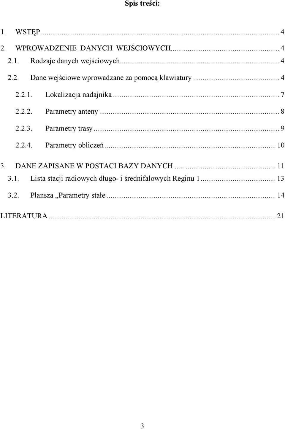 .. 10 3. DANE ZAPISANE W POSTACI BAZY DANYCH... 11 3.1. Lista stacji radiowych długo- i średnifalowych Reginu 1.