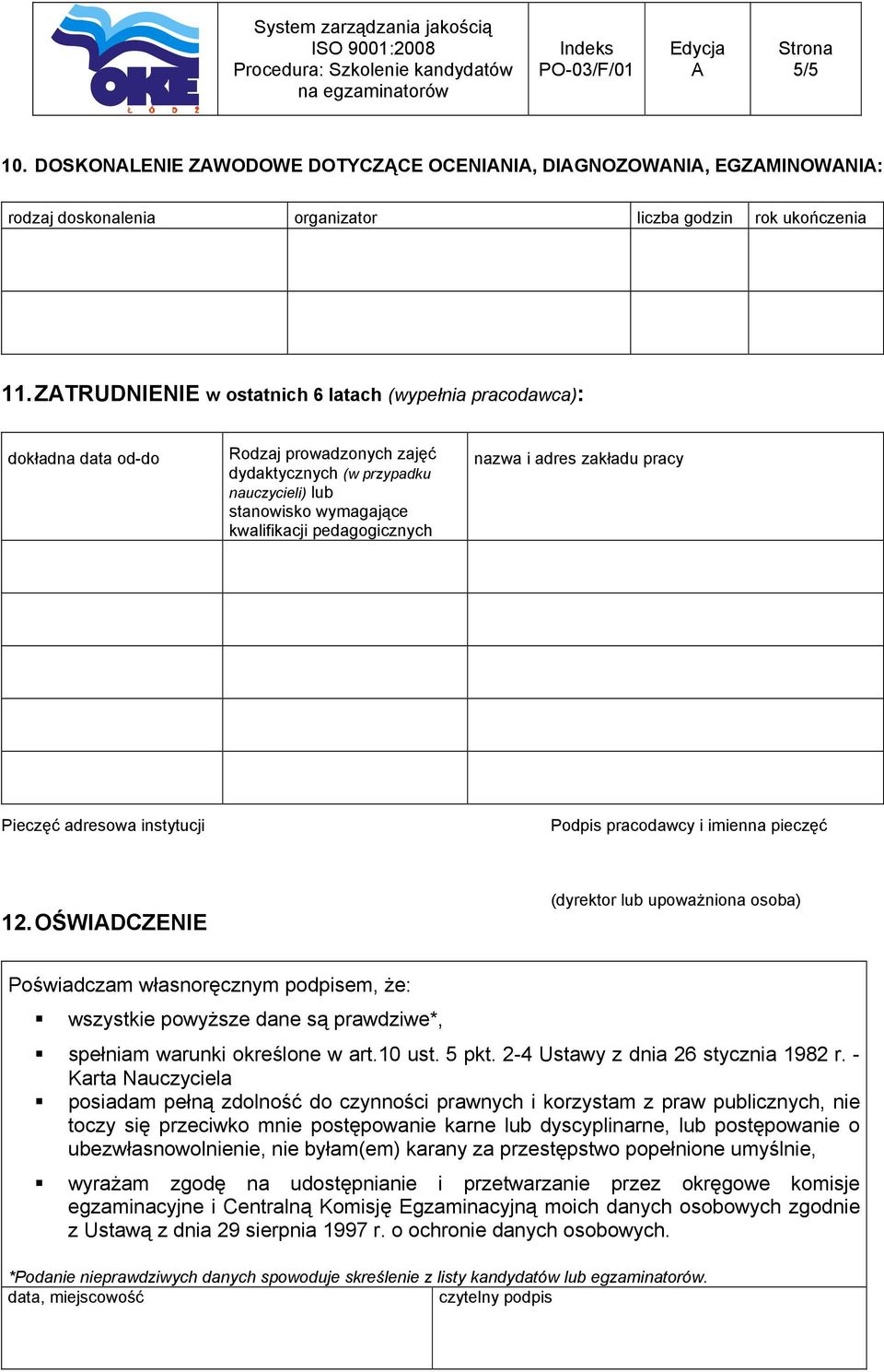 nazwa i adres zakładu pracy Pieczęć adresowa instytucji Podpis pracodawcy i imienna pieczęć 12.