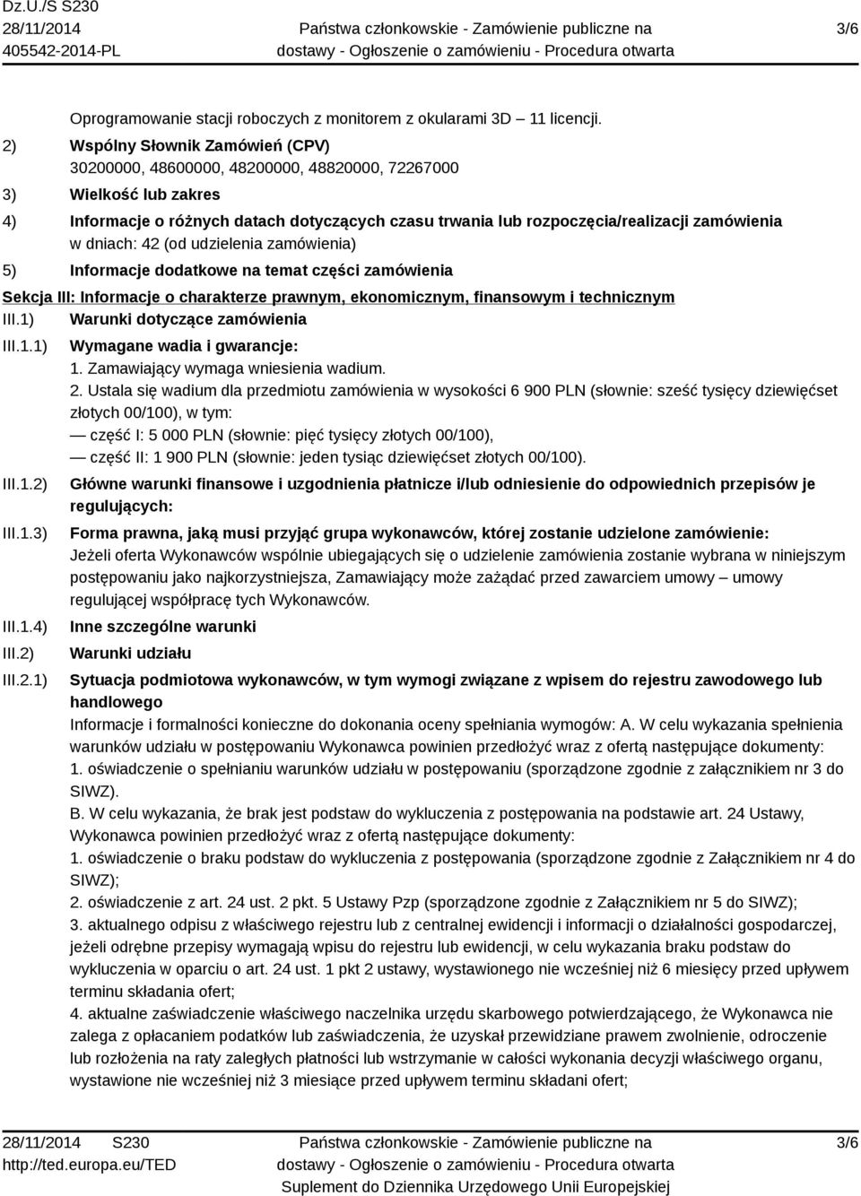 zamówienia w dniach: 42 (od udzielenia zamówienia) 5) Informacje dodatkowe na temat części zamówienia Sekcja III: Informacje o charakterze prawnym, ekonomicznym, finansowym i technicznym III.