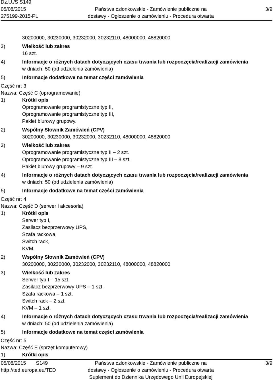 grupowy. Oprogramowanie programistyczne typ II 2 szt. Oprogramowanie programistyczne typ III 8 szt. Pakiet biurowy grupowy 9 szt.