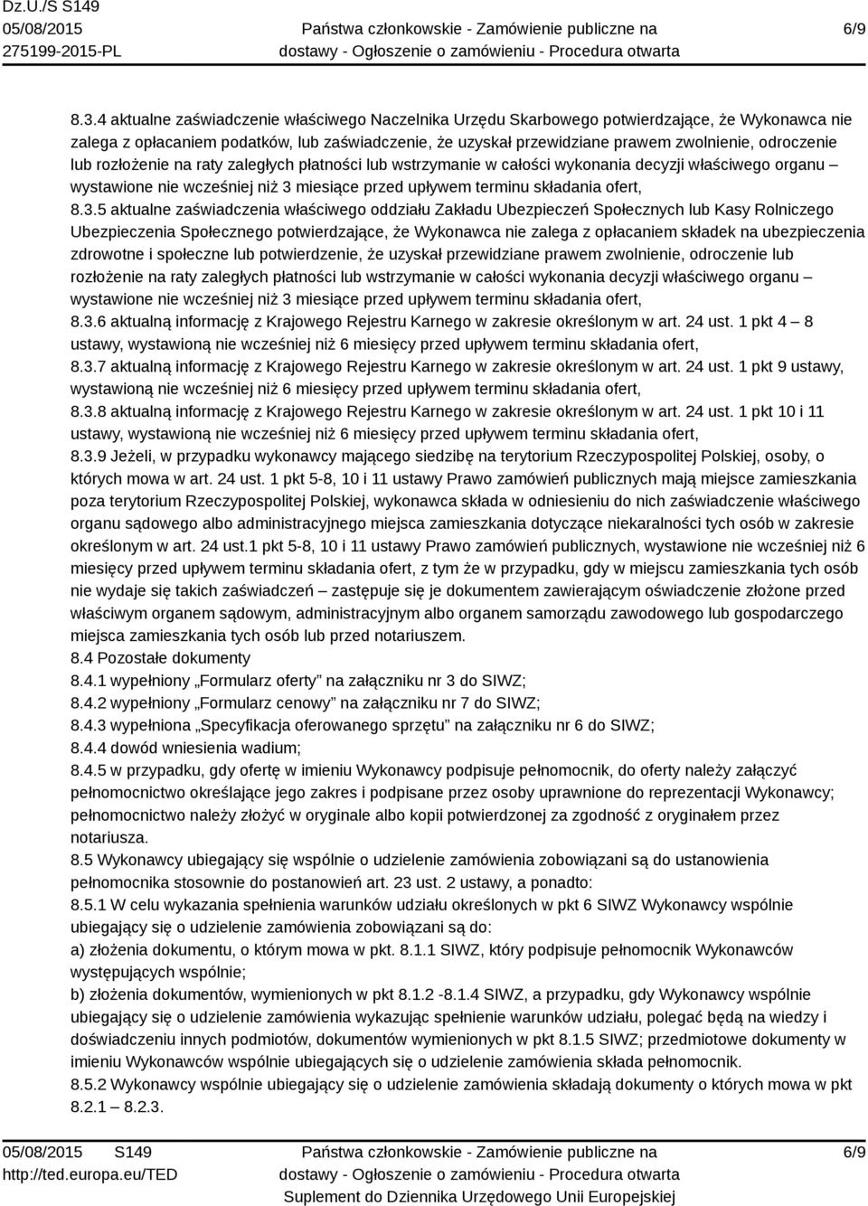 odroczenie lub rozłożenie na raty zaległych płatności lub wstrzymanie w całości wykonania decyzji właściwego organu wystawione nie wcześniej niż 3 