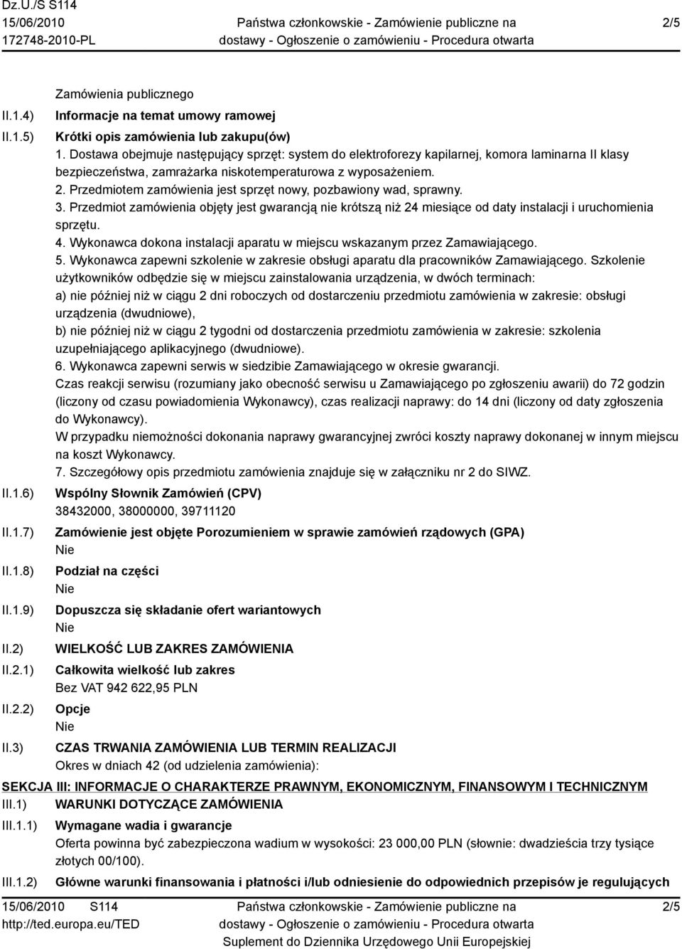 Przedmiotem zamówienia jest sprzęt nowy, pozbawiony wad, sprawny. 3. Przedmiot zamówienia objęty jest gwarancją nie krótszą niż 24 miesiące od daty instalacji i uruchomienia sprzętu. 4.