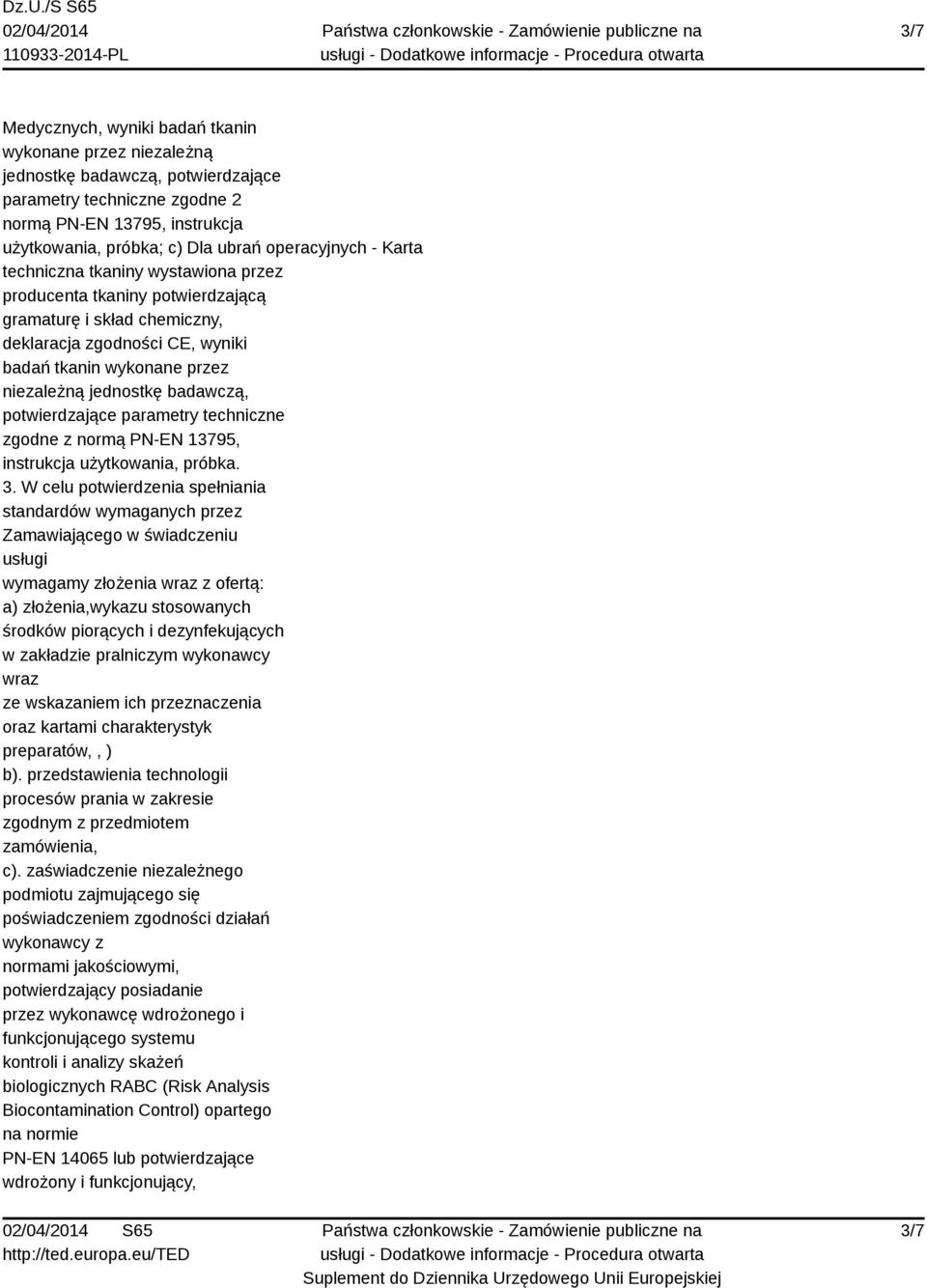 jednostkę badawczą, potwierdzające parametry techniczne zgodne z normą PN-EN 13795, instrukcja użytkowania, próbka. 3.