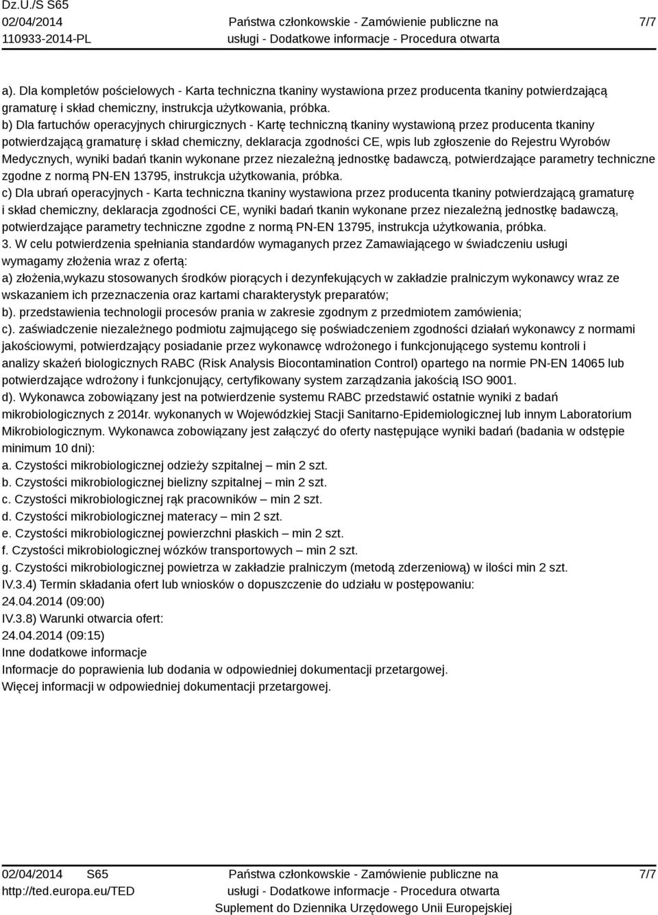 Rejestru Wyrobów Medycznych, wyniki badań tkanin wykonane przez niezależną jednostkę badawczą, potwierdzające parametry techniczne zgodne z normą PN-EN 13795, instrukcja użytkowania, próbka.