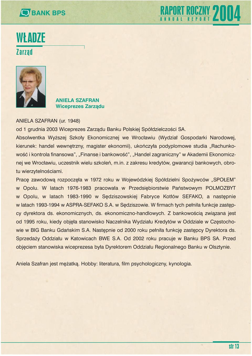 Finanse i bankowoêç, Handel zagraniczny w Akademii Ekonomicznej we Wroc awiu, uczestnik wielu szkoleƒ, m.in. z zakresu kredytów, gwarancji bankowych, obrotu wierzytelnoêciami.