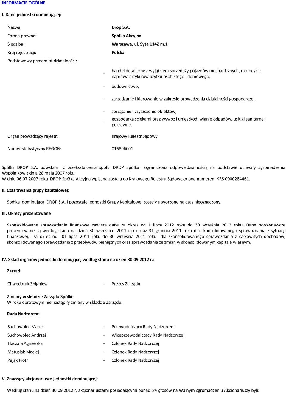 budownictwo, - zarządzanie i kierowanie w zakresie prowadzenia działalności gospodarczej, - sprzątanie i czyszczenie obiektów, - gospodarka ściekami oraz wywóz i unieszkodliwianie odpadów, usługi