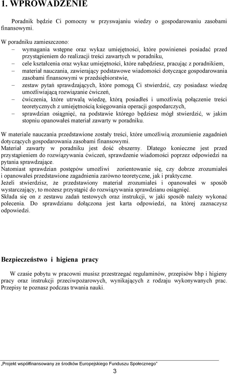 umiejętności, które nabędziesz, pracując z poradnikiem, materiał nauczania, zawierający podstawowe wiadomości dotyczące gospodarowania zasobami finansowymi w przedsiębiorstwie, zestaw pytań