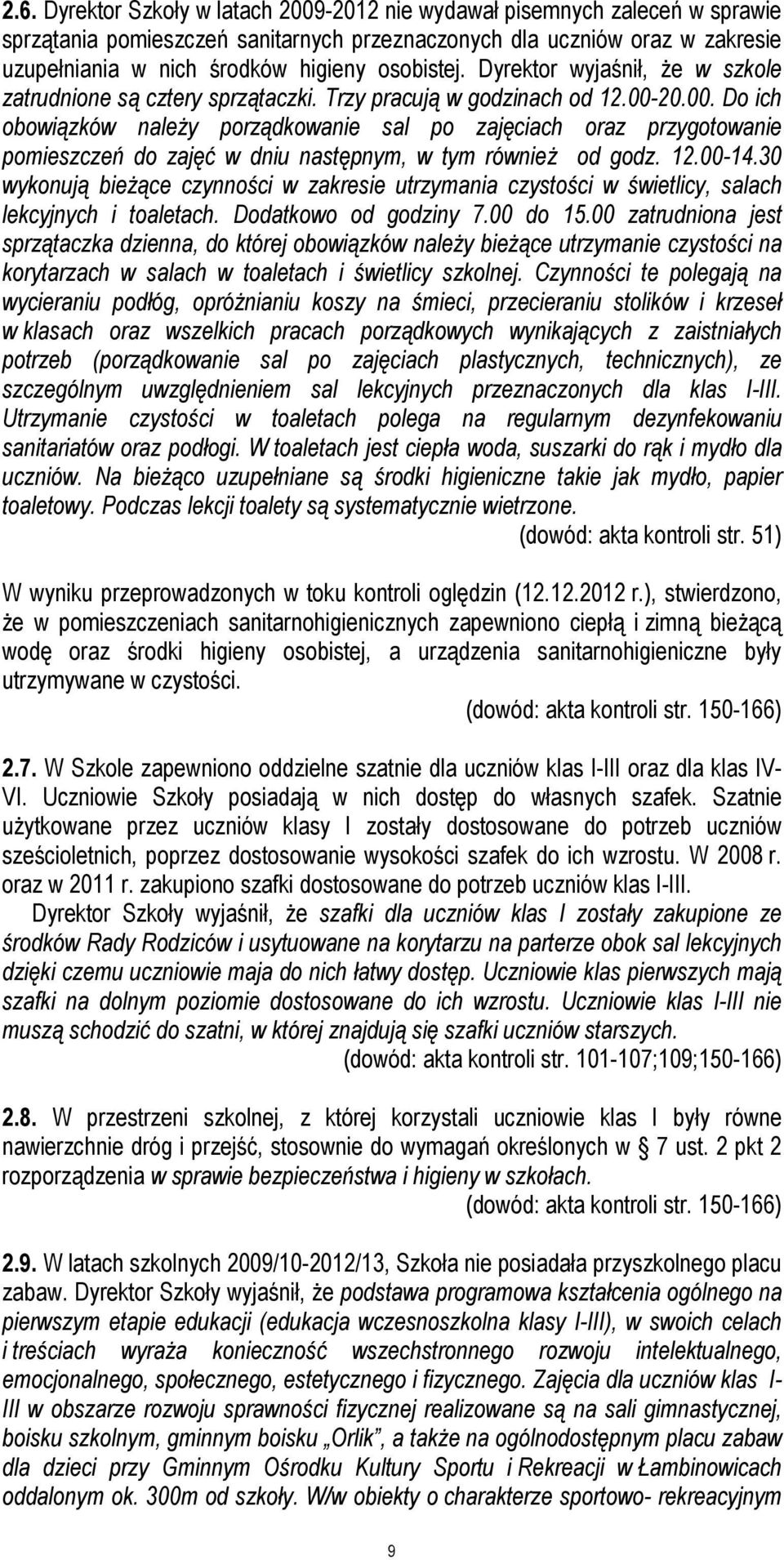 20.00. Do ich obowiązków należy porządkowanie sal po zajęciach oraz przygotowanie pomieszczeń do zajęć w dniu następnym, w tym również od godz. 12.00-14.