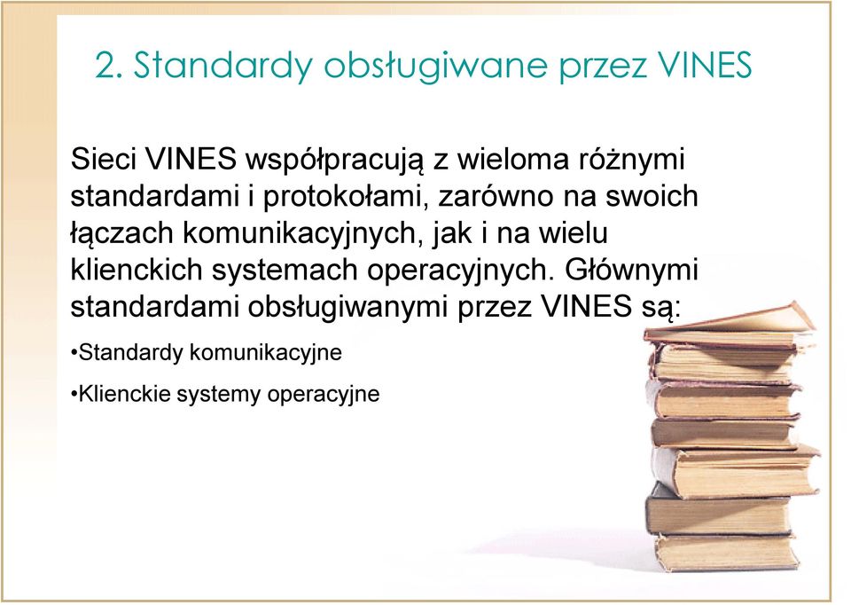 komunikacyjnych, jak i na wielu klienckich systemach operacyjnych.