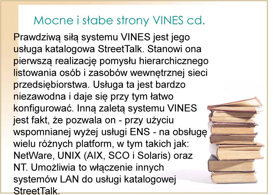 Usługa ta jest bardzo niezawodna i daje się przy tym łatwo konfigurować.