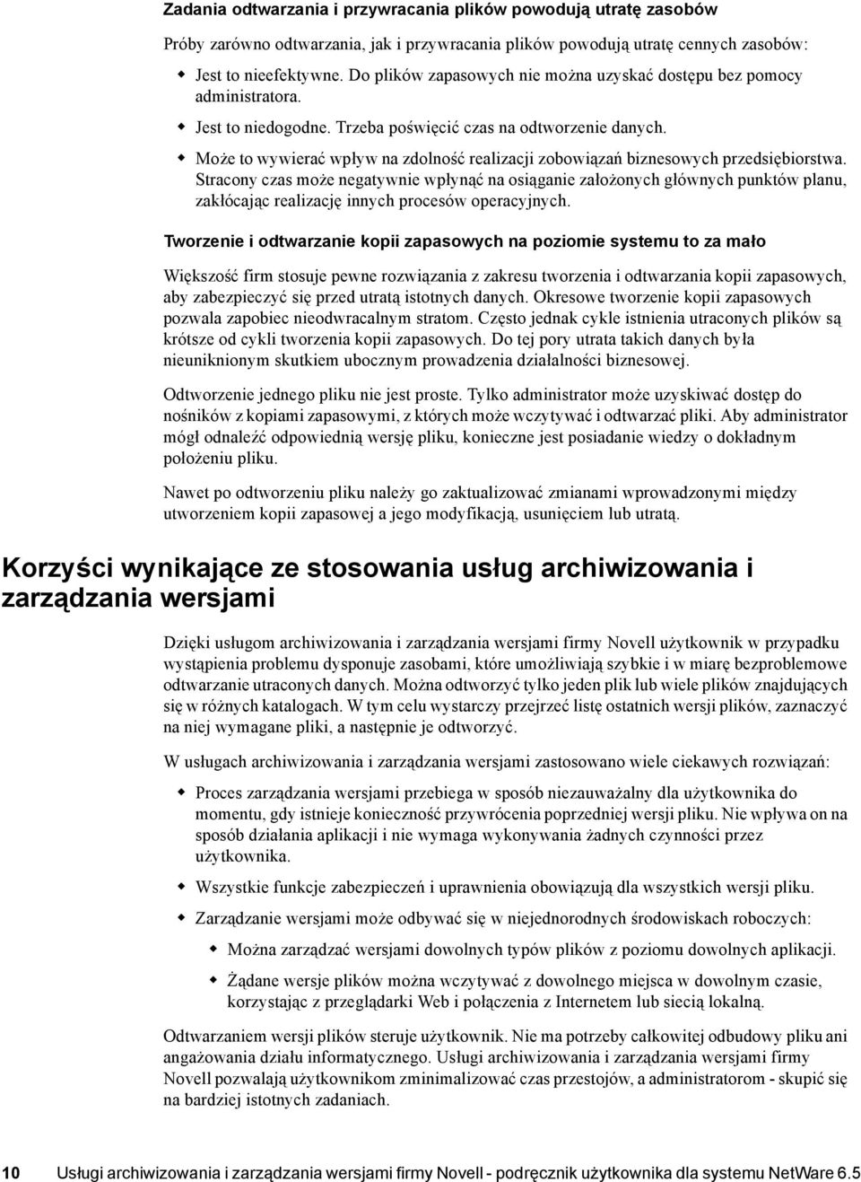 Może to wywierać wpływ na zdolność realizacji zobowiązań biznesowych przedsiębiorstwa.