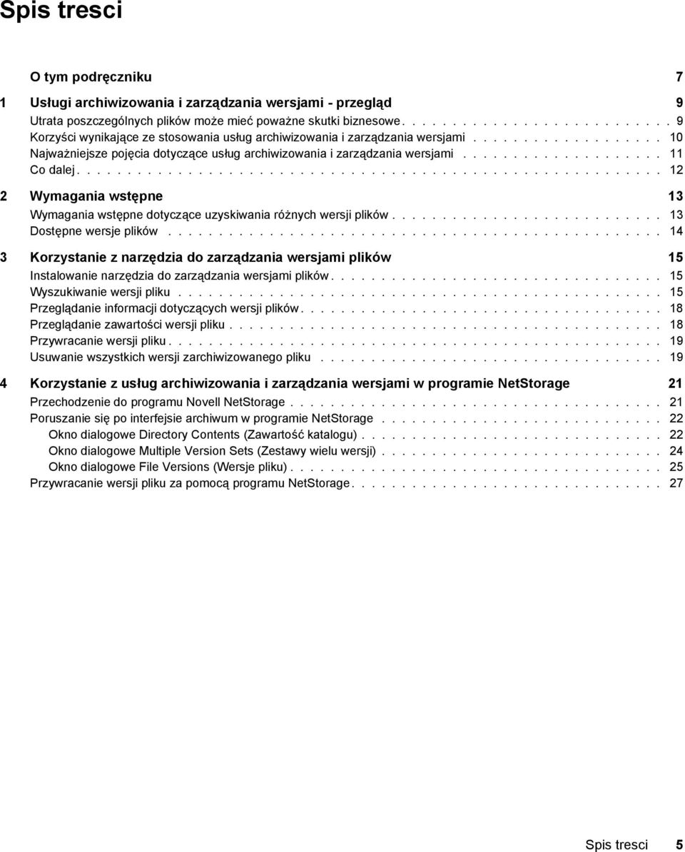 ................... 11 Co dalej.......................................................... 12 2 Wymagania wstępne 13 Wymagania wstępne dotyczące uzyskiwania różnych wersji plików.