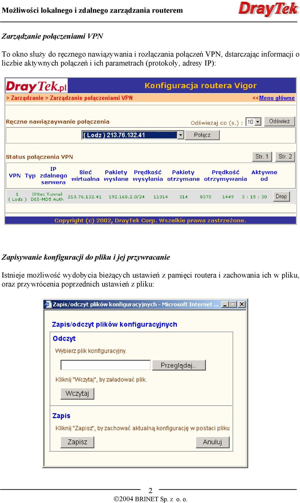 Zapisywanie konfiguracji do pliku i jej przywracanie Istnieje możliwość wydobycia bieżących