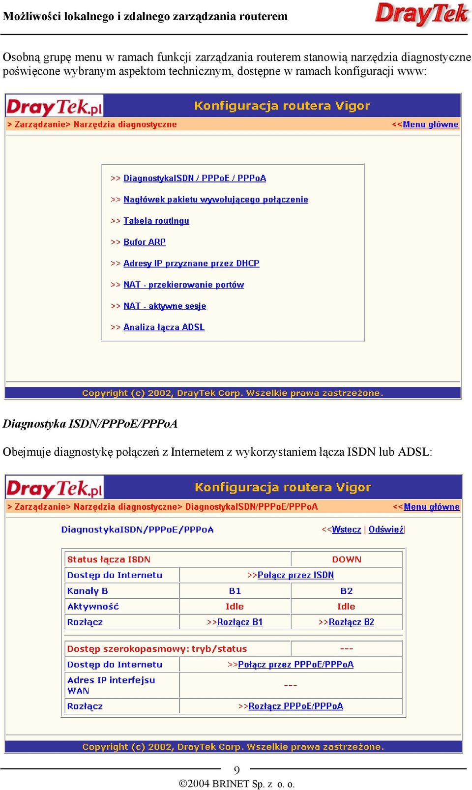 dostępne w ramach konfiguracji www: Diagnostyka ISDN/PPPoE/PPPoA