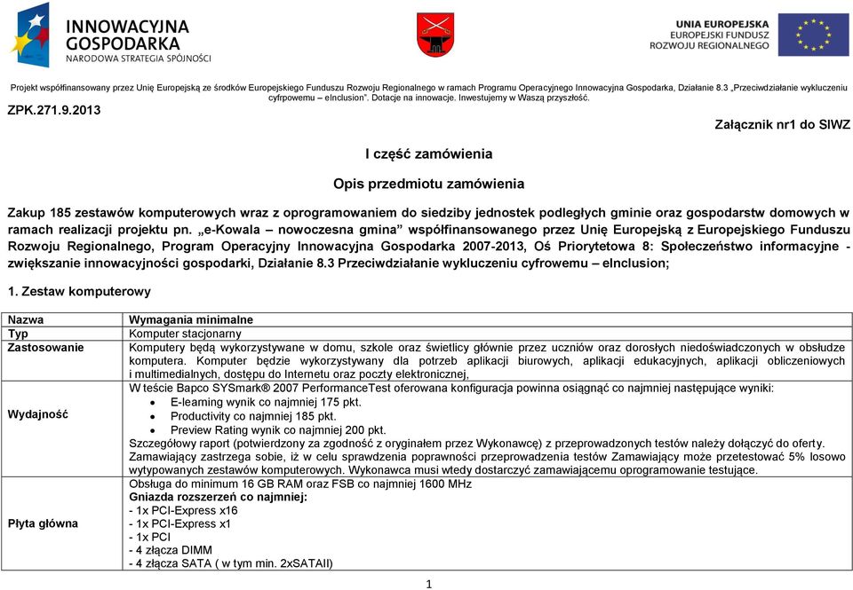 e-kowala nowoczesna gmina współfinansowanego przez Unię Europejską z Europejskiego Funduszu Rozwoju Regionalnego, Program Operacyjny Innowacyjna Gospodarka 2007-2013, Oś Priorytetowa 8: Społeczeństwo