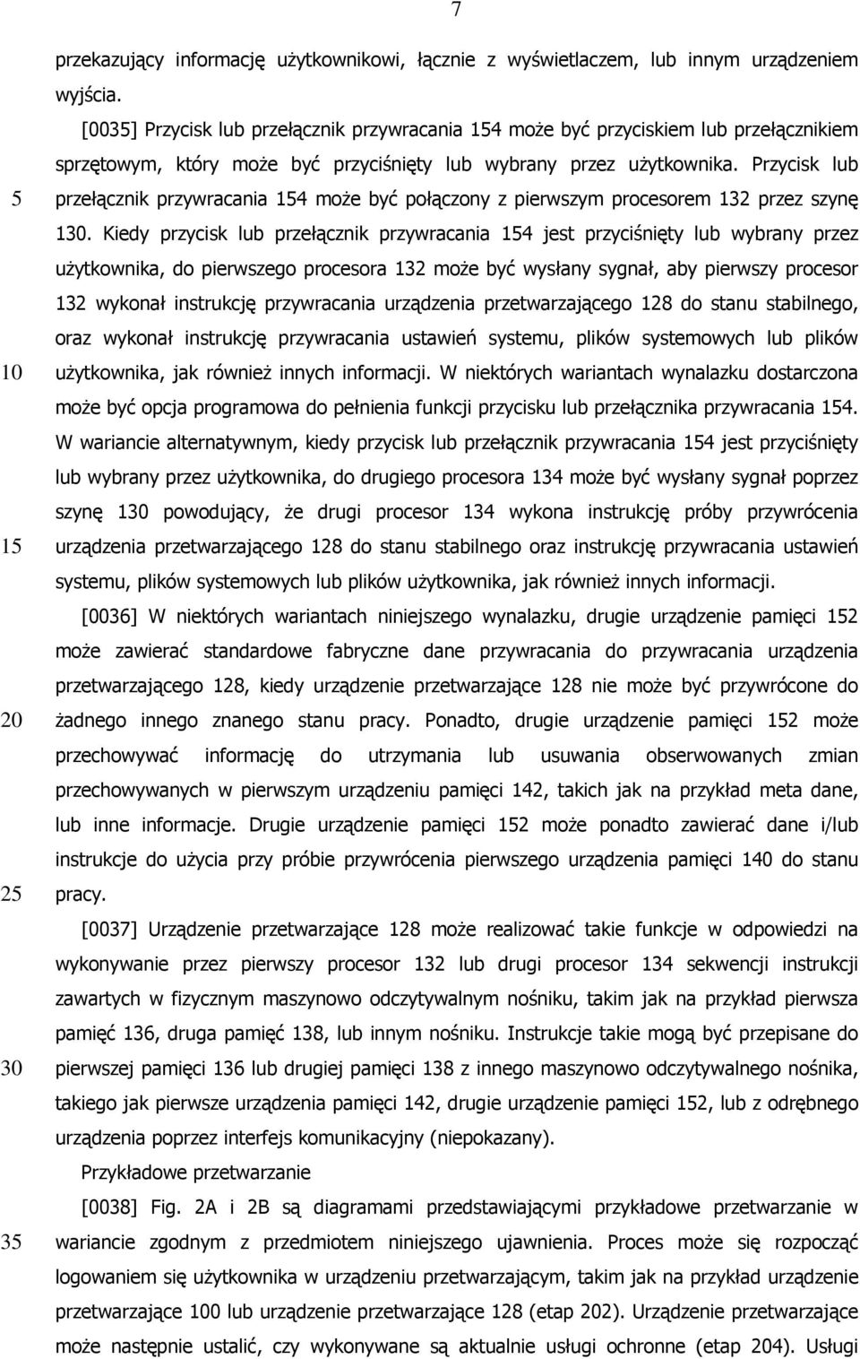 Przycisk lub przełącznik przywracania 154 może być połączony z pierwszym procesorem 132 przez szynę 130.