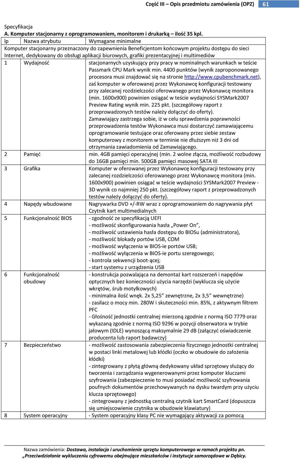 prezentacyjnej i multimediów 1 Wydajność stacjonarnych uzyskujący przy pracy w nominalnych warunkach w teście Passmark CPU Mark wynik min.