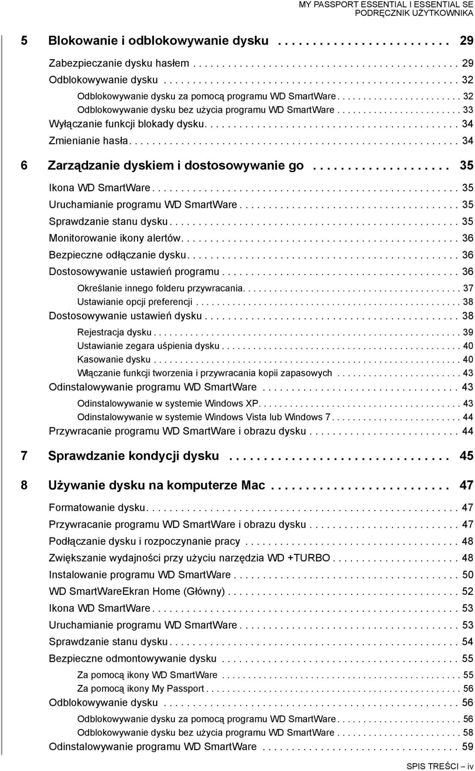 ....................... 33 Wyłączanie funkcji blokady dysku............................................ 34 Zmienianie hasła......................................................... 34 6 Zarządzanie dyskiem i dostosowywanie go.