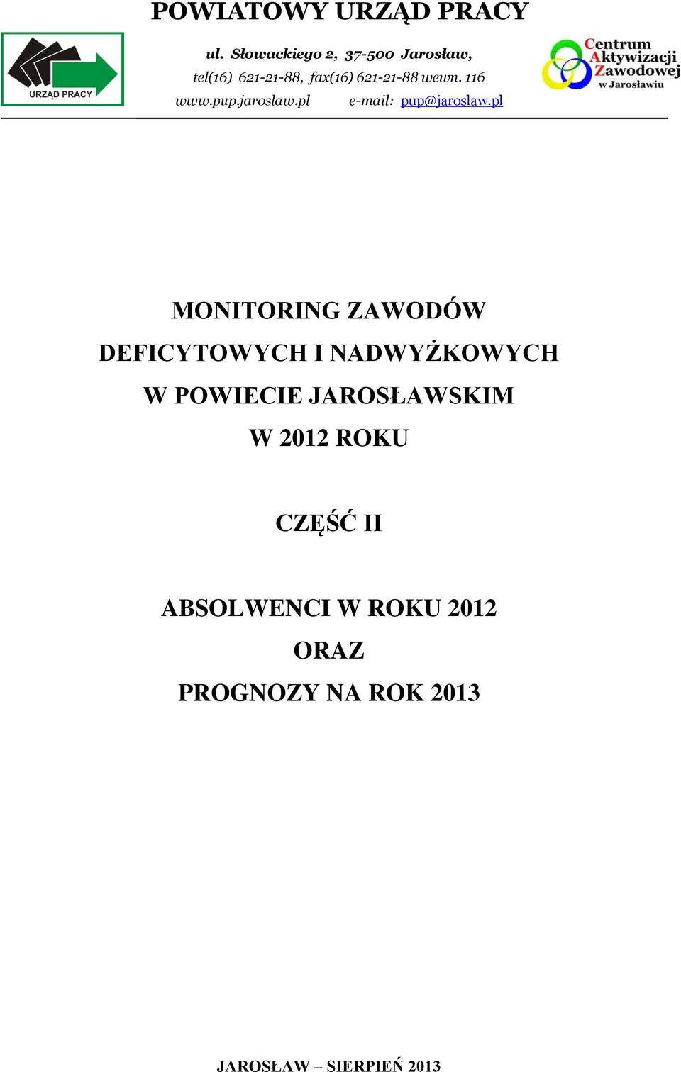 116 www.pup.jaroslaw.pl e-mail: pup@jaroslaw.