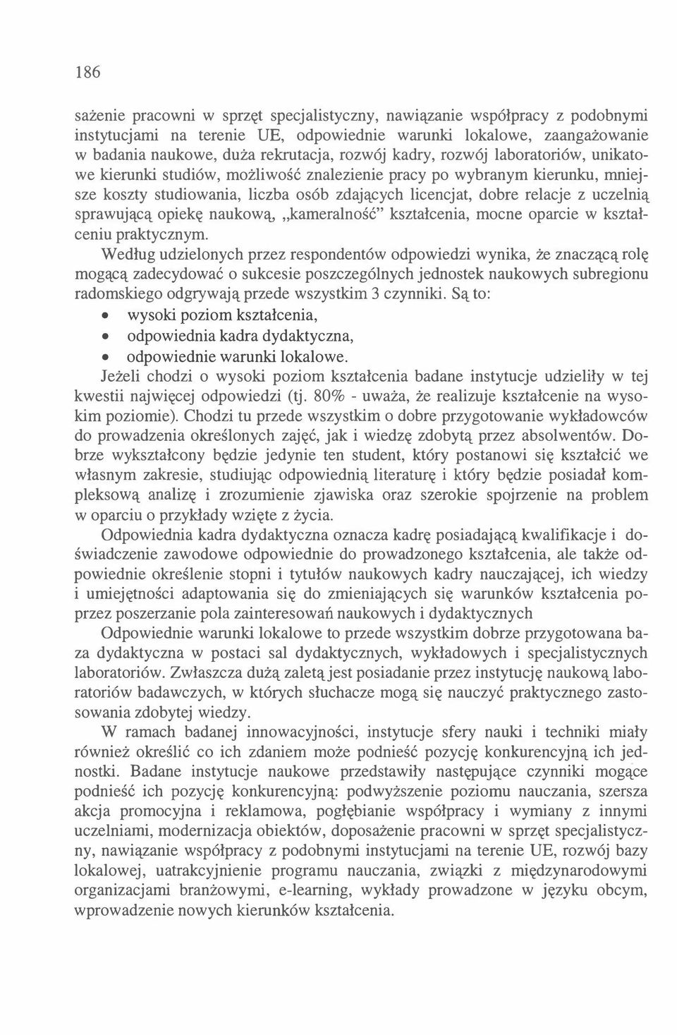 sprawującą opiekę naukową, kameralność" kształcenia, mocne oparcie w kształceniu praktycznym.